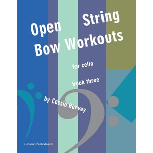 Open-String Bow Workouts for Cello, Book Three | Cassia Harvey (ISBN: 9781635233124)