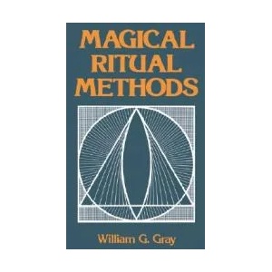 MAGICAL RITUAL METHODS | William G. Gray (ISBN: 9780877284987)
