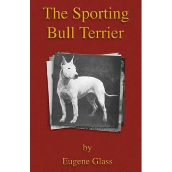 Image 1 of Sporting Bull Terrier (Vintage Dog Books Breed Classic - American Pit Bull Terrier) | Eugene Glass
