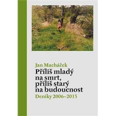 Příliš mladý na smrt, příliš starý na budoucnost - Jan Macháček