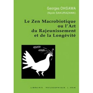 Le Zen Macrobiotique Ou L'Art Du Rajeunissement Et de la Longevite | Georges Ohsawa (ISBN: 9782711641338)