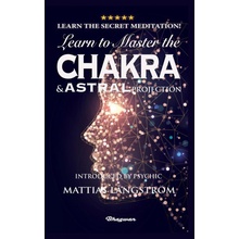 Learn to Master the Chakras and Astral Projection!