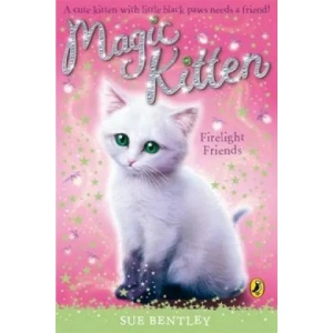 Magic Kitten: Firelight Friends | Sue Bentley (2007)