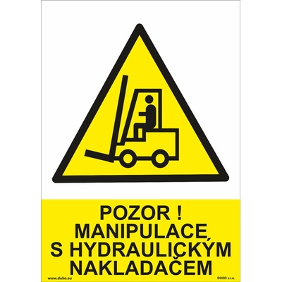 DUKO POZOR! MANIPULACE S HYDRAULICKÝM NAKLADAČEM Formát: 210 x 297 mm, Materiál: plast 5 mm, samolepící vinylová fólie