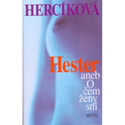Hester aneb O čem ženy sní - Iva Hercíková