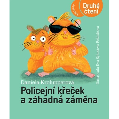 Policejní křeček a záhadná záměna - Druhé čtení - Daniela Krolupperová