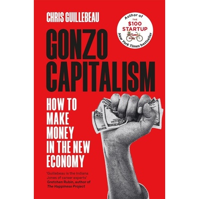 Gonzo Capitalism - Chris Guillebeau