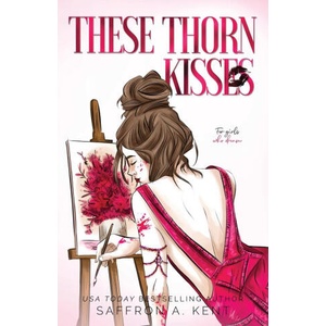 These Thorn Kisses Special Edition Paperback | Saffron A. Kent (ISBN: 9781088075517)