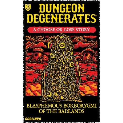 Goblinko Dungeon Degenerates: Blasphemous Borborygmi of the Badlands EN