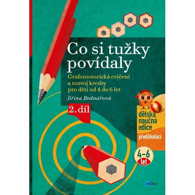 Co si tužky povídaly Grafomotorická cvičení a rozvoj kresby pro děti od 4 do 6 let 2. díl 6. vydání Jiřina Bednářová