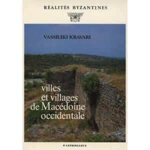 Villes et villages de Macédoine occidentale | Vassiliki Kravari (ISBN: 9782283604526)