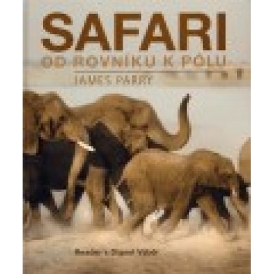 Safari od rovníku k pólu - James Parry