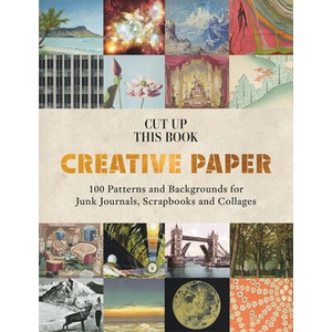 Cut Up This Book: 100 Backgrounds for Junk Journals, Scrapbooks and Collages (ISBN: 9781837760893)