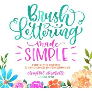 Brush Lettering Made Simple | CHRYSTAL ELIZABETH (ISBN: 9781624146763)
