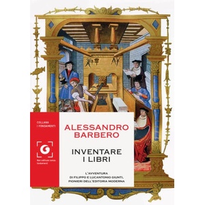 Inventare i libri. L'avventura di Filippo e Lucantonio Giunti | Alessandro Barbero (2022)