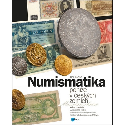 Numismatika – peníze v českých zemích Jiří Nolč