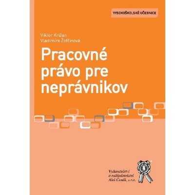 Pracovné právo pre neprávnikov - Križan Viktor, Žofčinová Vladimíra