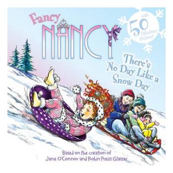 Fancy Nancy: There's No Day Like a Snow Day | Jane O'Connor, Robin Preiss-Glasser