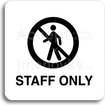 ACCEPT Piktogram staff only III - bílá tabulka - černý tisk bez rámečku