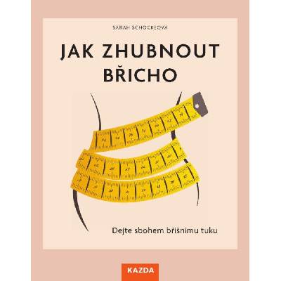 Jak zhubnout břicho - Dejte sbohem břišnímu tuku