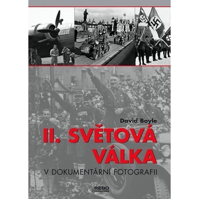 II. světová válka v dokumentární fotografii - Boyle David