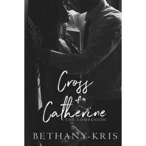 Cross + Catherine | Bethany-Kris (ISBN: 9781988197586)