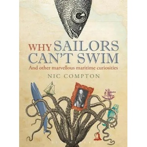 Why Sailors Can't Swim and Other Marvellous Maritime Curiosities | Nic Compton (2013)