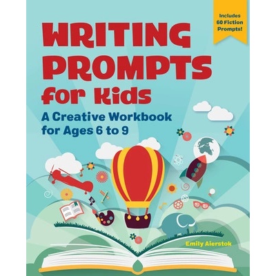 Writing Prompts for Kids: A Creative Workbook for Ages 7 to 9 (Aierstok Emily)
