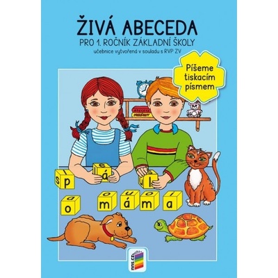 Živá abeceda pro 1. ročník ZŠ Píšeme tiskacím písmem