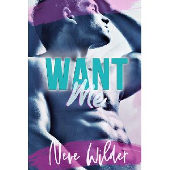 Independently published Want Me | Neve Wilder