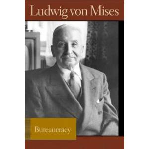 Bureaucracy | Ludwig Von Mises (ISBN: 9780865976641)