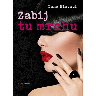 NAŠE VOJSKO - knižní distribuce s.r.o. Zabij tu mrchu