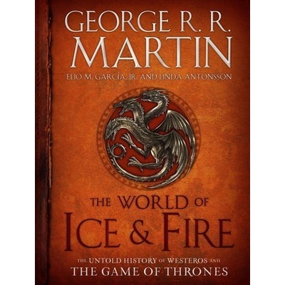 The World of Ice & Fire - Martin, George R. R.