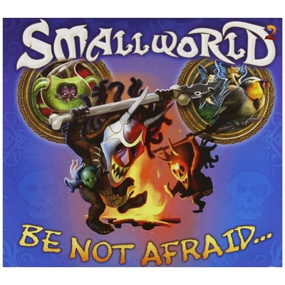 Small World 2 - Be not Afraid...