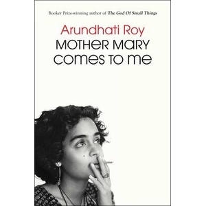 Mother Mary Comes to Me | ROY ARUNDHATI (ISBN: 9781668094716)