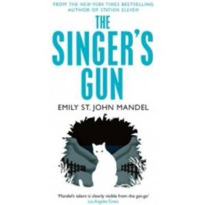 Singer's Gun | Emily St. John Mandel (ISBN: 9781447280057)
