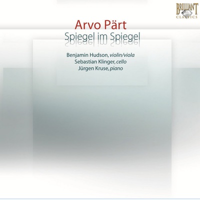 Benjamin Hudson, Sebastian Klinger, Jürgen Kruse - Arvo Pärt - Spiegel Im Spiegel