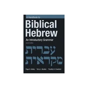 Handbook to Biblical Hebrew | Page H. Kelley, Terry L. Burden, Timothy G. Crawford (ISBN: 9780802875013)