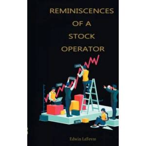 Reminiscences of a Stock Operator | Edwin Lefevre (ISBN: 9789389847246)