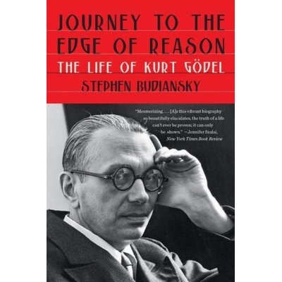 Journey to the Edge of Reason - The Life of Kurt Godel - Stephen Budiansky