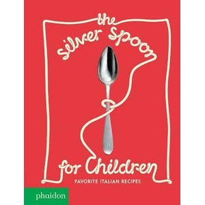 The Silver Spoon for Children New Edition, Favorite Italian Recipes: Favorite Italian Recipes | Harriet Russell, Amanda Grant (ISBN: 9781838660192)