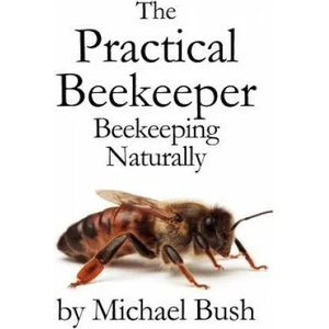 Practical Beekeeper | Michael Bush (ISBN: 9781614760641)