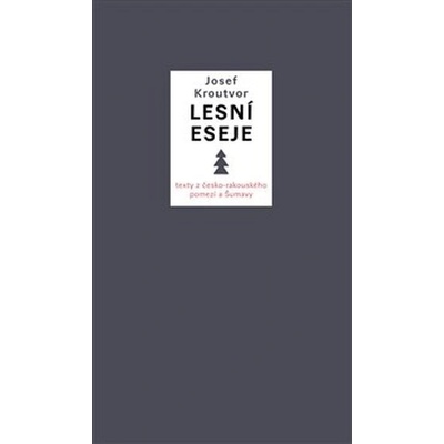 Lesní eseje - Josef Kroutvor
