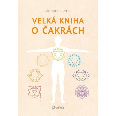 Velká kniha o čakrách - Judith Anodea