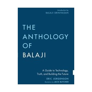 The Anthology of Balaji | Eric Jorgenson, Balaji Srinivasan (ISBN: 9781544542928)