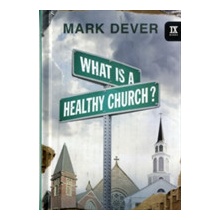 What Is a Healthy Church? Dever Mark Pevná vazba