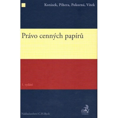 Právo cenných papírů Pihera: Pokorná: Vítek Kotásek: