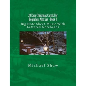 20 Easy Christmas Carols For Beginners Alto Sax - Book 2 | Michael Shaw (ISBN: 9781539097266)