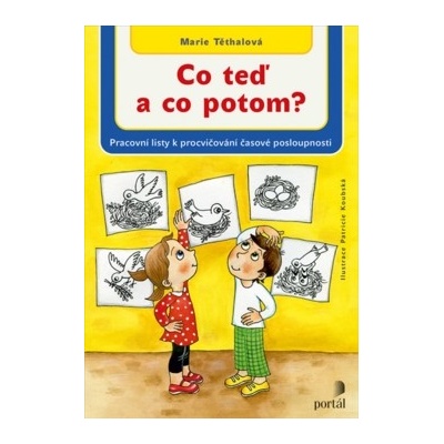 Co teď a co potom? - Pracovní listy k procvičení časové posloupnosti - Marie Těthalová