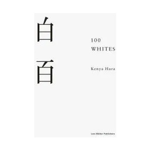 100 Whites | Kenya Hara (ISBN: 9783037785799)